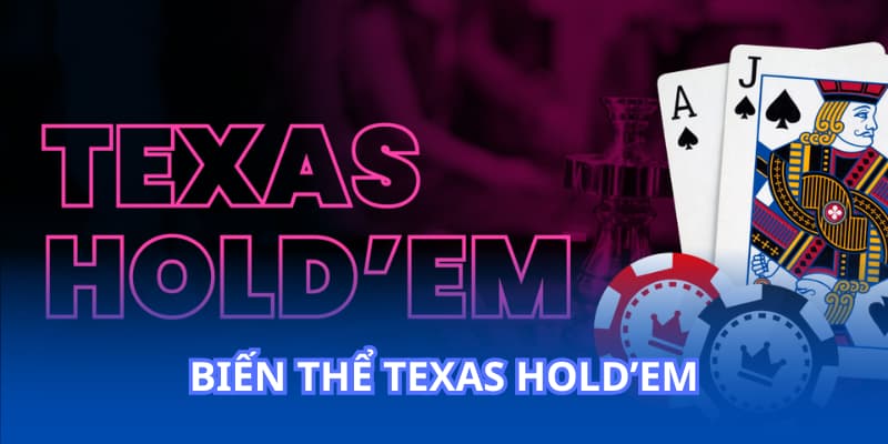 Biến thể bài Poker Texas Hold’em