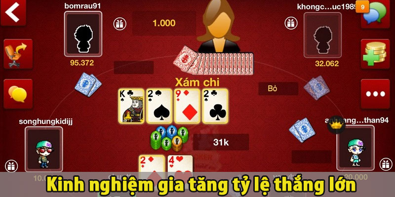 Kinh nghiệm gia tăng tỷ lệ thắng lớn.