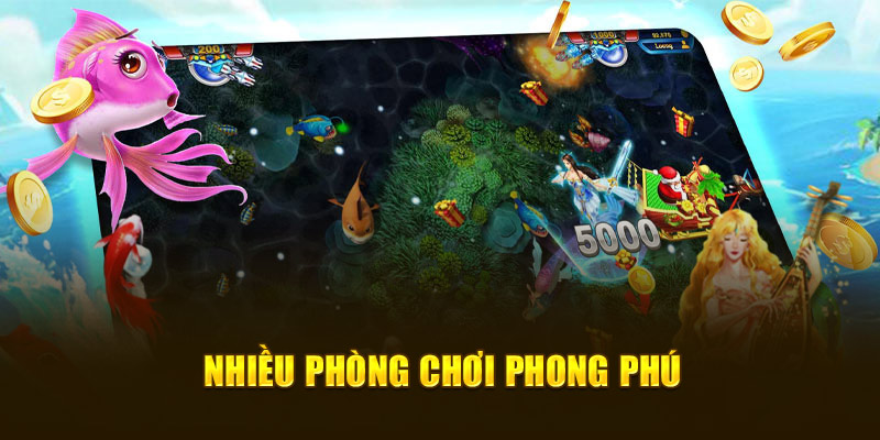Nhiều phòng chơi phong phú